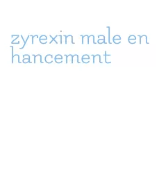 zyrexin male enhancement