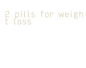 2 pills for weight loss