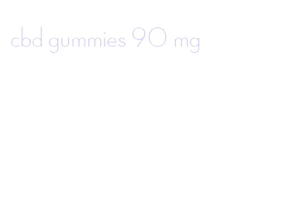 cbd gummies 90 mg