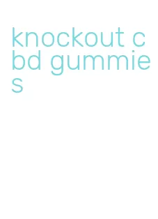 knockout cbd gummies