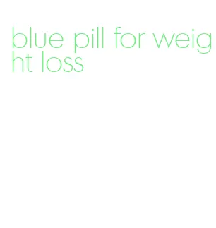 blue pill for weight loss