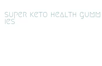 super keto health gummies