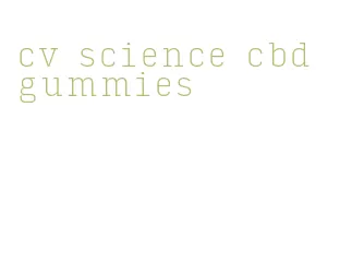 cv science cbd gummies