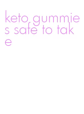 keto gummies safe to take