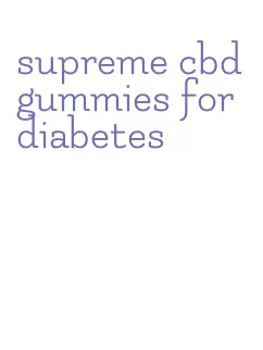 supreme cbd gummies for diabetes