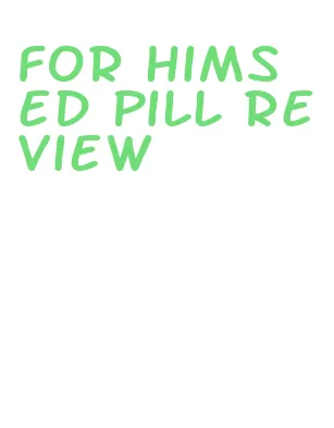 for hims ed pill review