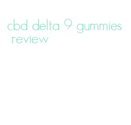 cbd delta 9 gummies review