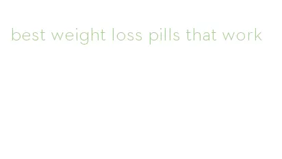 best weight loss pills that work