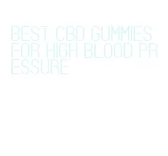 best cbd gummies for high blood pressure