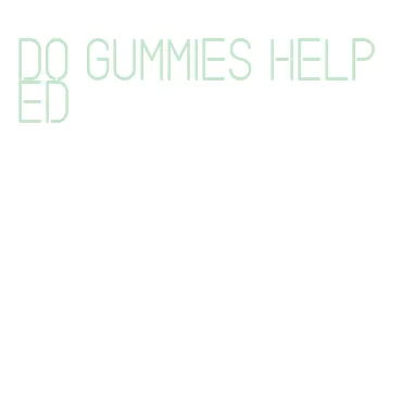 do gummies help ed