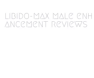libido-max male enhancement reviews