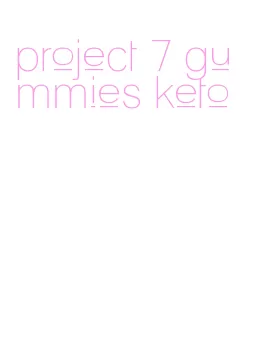 project 7 gummies keto