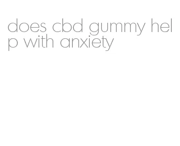 does cbd gummy help with anxiety