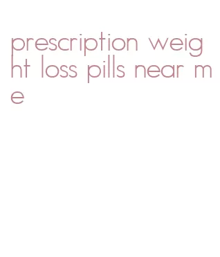 prescription weight loss pills near me
