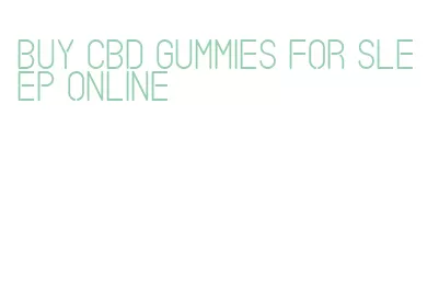 buy cbd gummies for sleep online