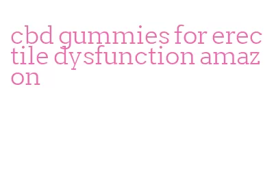 cbd gummies for erectile dysfunction amazon