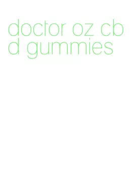 doctor oz cbd gummies