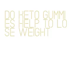 do keto gummies help to lose weight