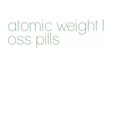 atomic weight loss pills