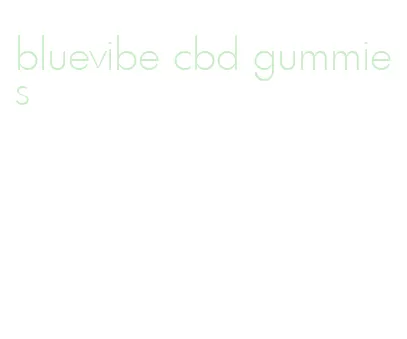 bluevibe cbd gummies