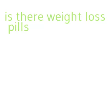 is there weight loss pills