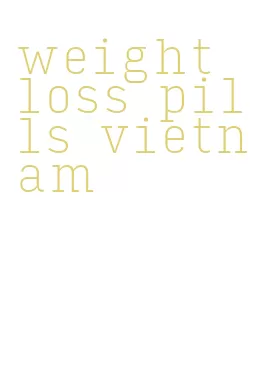 weight loss pills vietnam