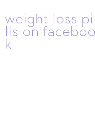 weight loss pills on facebook