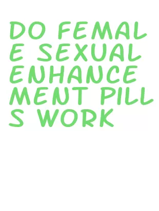 do female sexual enhancement pills work