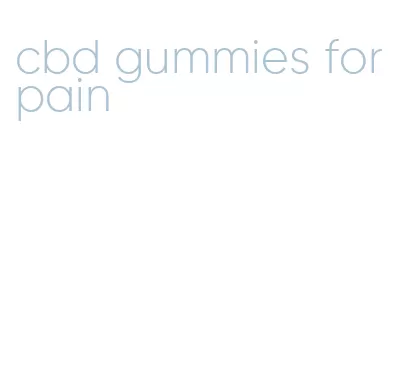cbd gummies for pain