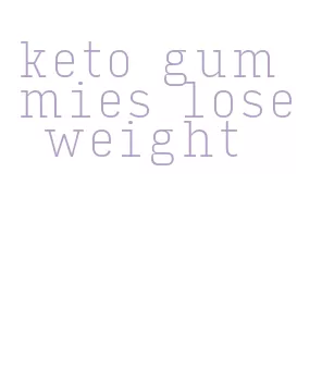 keto gummies lose weight