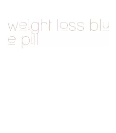 weight loss blue pill
