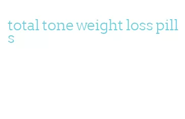 total tone weight loss pills