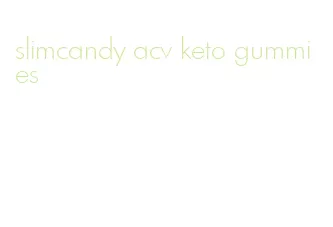 slimcandy acv keto gummies