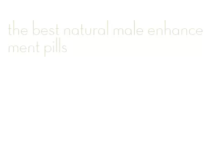 the best natural male enhancement pills