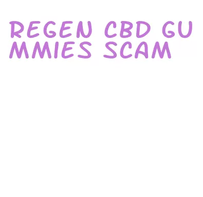 regen cbd gummies scam