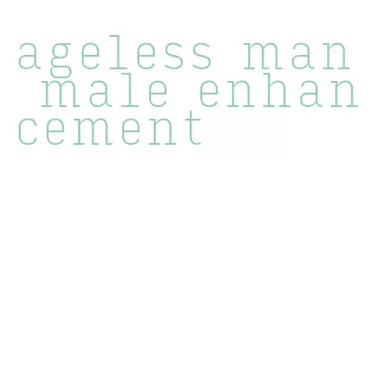 ageless man male enhancement