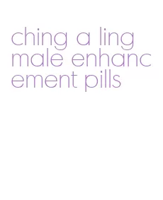 ching a ling male enhancement pills