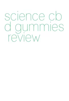 science cbd gummies review