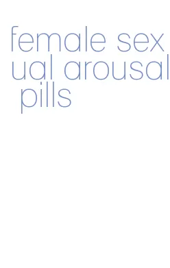 female sexual arousal pills