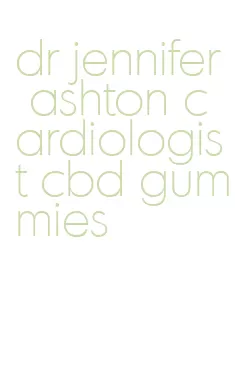 dr jennifer ashton cardiologist cbd gummies
