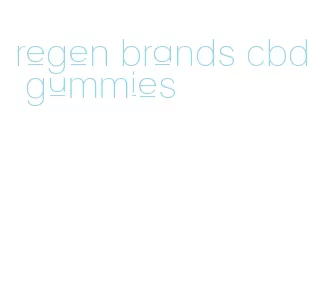regen brands cbd gummies