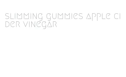 slimming gummies apple cider vinegar