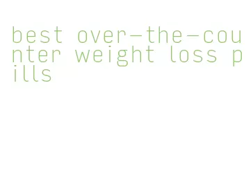 best over-the-counter weight loss pills