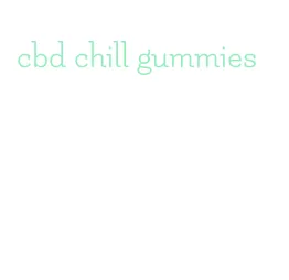 cbd chill gummies