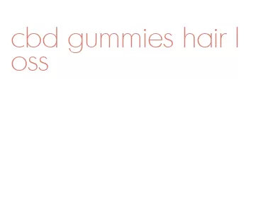 cbd gummies hair loss