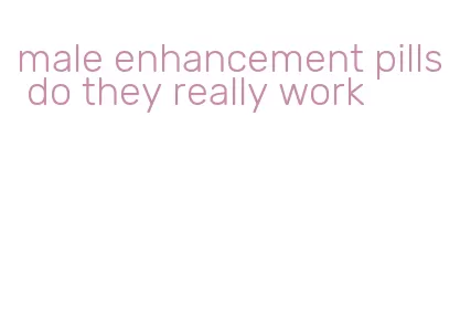 male enhancement pills do they really work