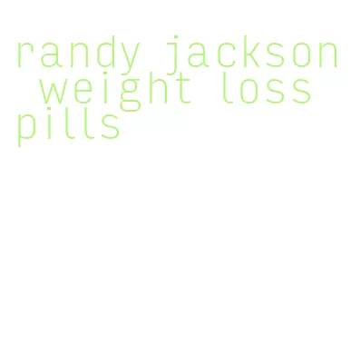 randy jackson weight loss pills
