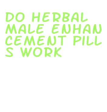 do herbal male enhancement pills work