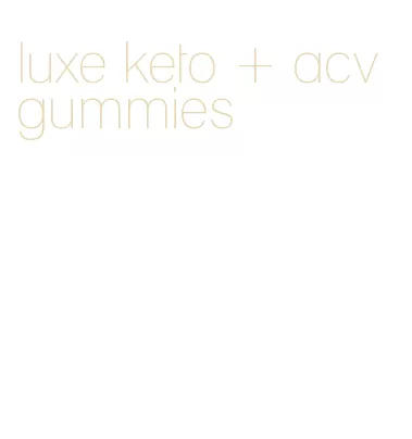 luxe keto + acv gummies
