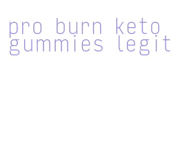 pro burn keto gummies legit